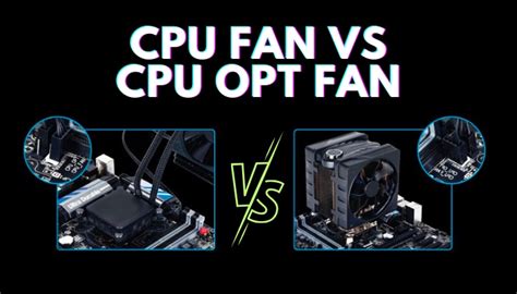 CPU FAN vs CPU OPT FAN [Differences & Use .